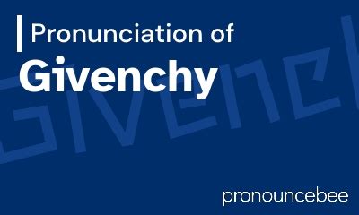 traduzione givenchy pronuncia|givenchy pronunciation in english.